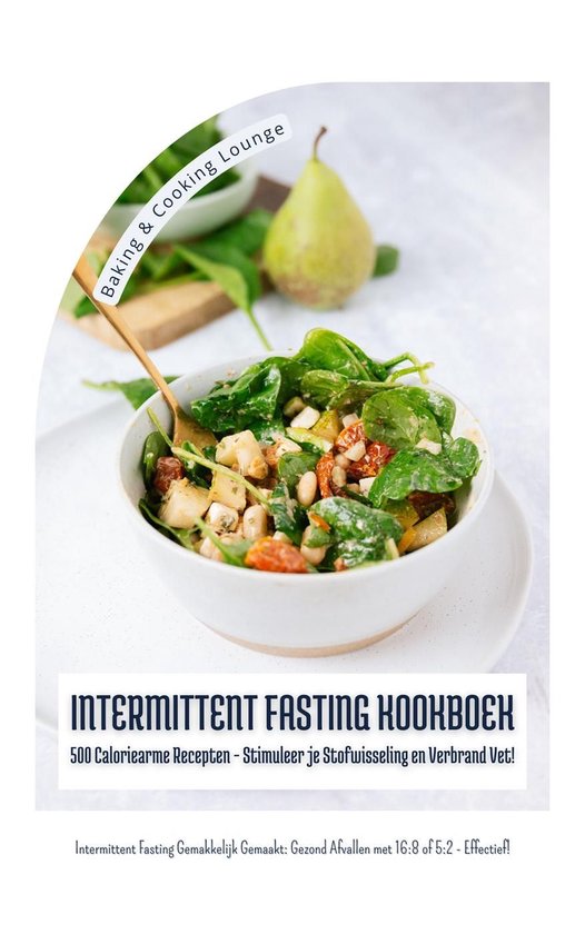 Intermittent Fasting Kookboek: 500 Caloriearme Recepten - Stimuleer je ...