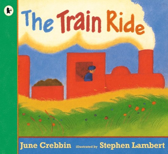 De titel 'The Train Ride' in de lucht boven een rode stoomlocomotief met een machinist. Geschreven door June Crebbin, geïllustreerd door Stephen Lambert.