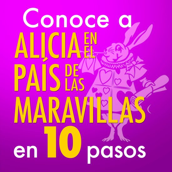 Conoce a Alicia en el país de las maravillas en 10 pasos - cover