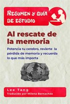 Resumen y guía de estudio 46 - Resumen Y Guía De Estudio – Al Rescate De La Memoria