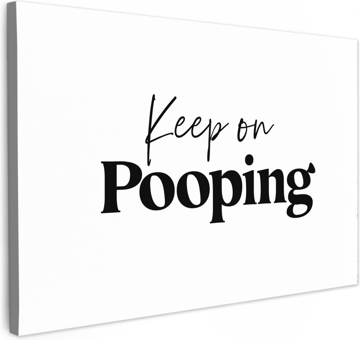 Canvas schilderij 90x60 cm - Wanddecoratie badkamer Spreuken - Keep on pooping - Wit - Quo
