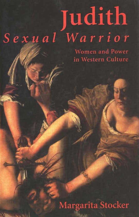 Judith - Sexual Warrior. Women and Power in Western Culture