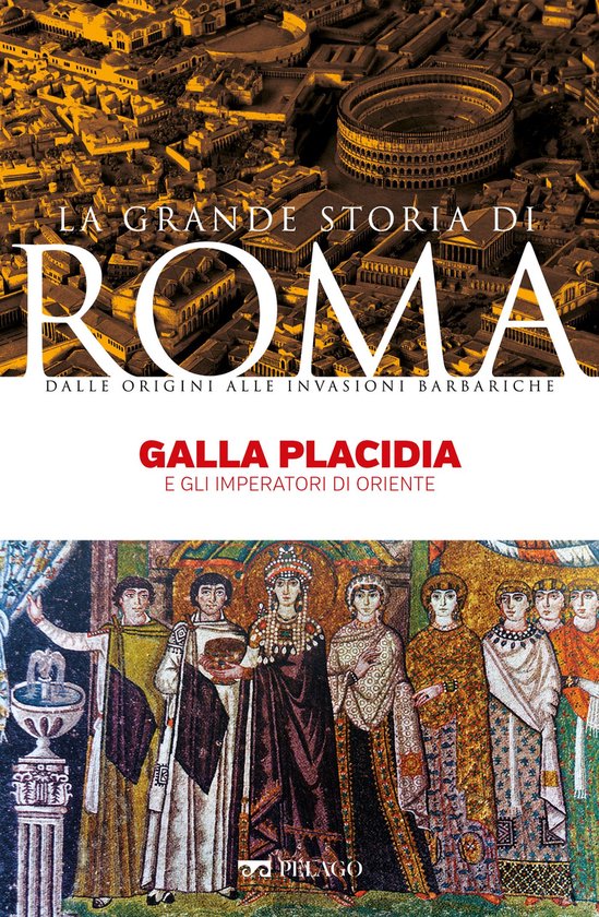 La Grande Storia di Roma - Galla Placidia - cover