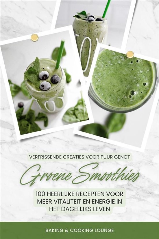 Groene Smoothies: 100 heerlijke recepten voor meer vitalitei ... - cover