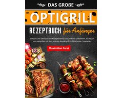 Das Große Optigrill Rezeptbuch für Anfänger