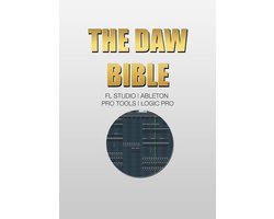 Omslag van The DAW Bible (Fl Studio, Ableton, Pro Tools, Logic Pro)