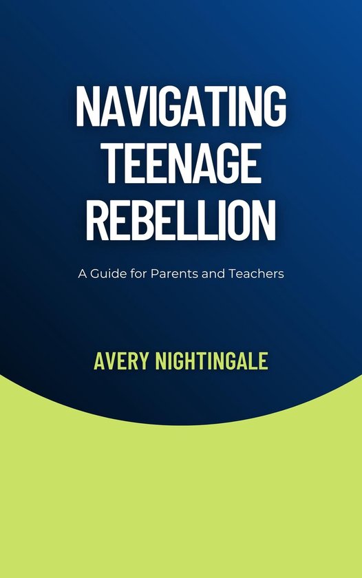 Navigating Teenage Rebellion - cover