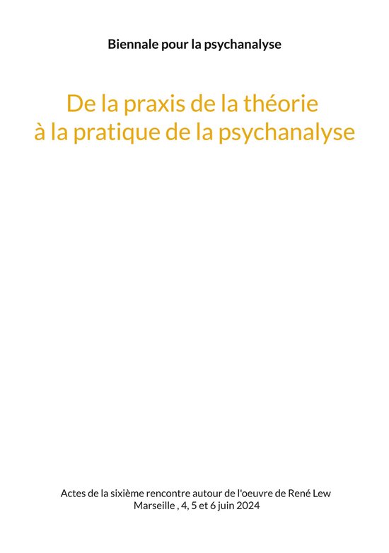 Biennale de la psychanalyse 2 - De la praxis de la théorie  ... - cover