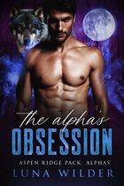 Aspen Ridge Pack: The Alphas 1 - The Alpha's Obsession