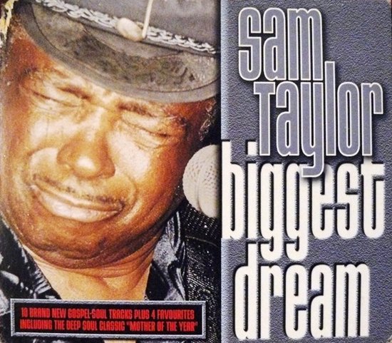 Couverture de l'album Sam Taylor Biggest Dream avec un gros plan de Sam Taylor, tenant un microphone avec les yeux fermés.