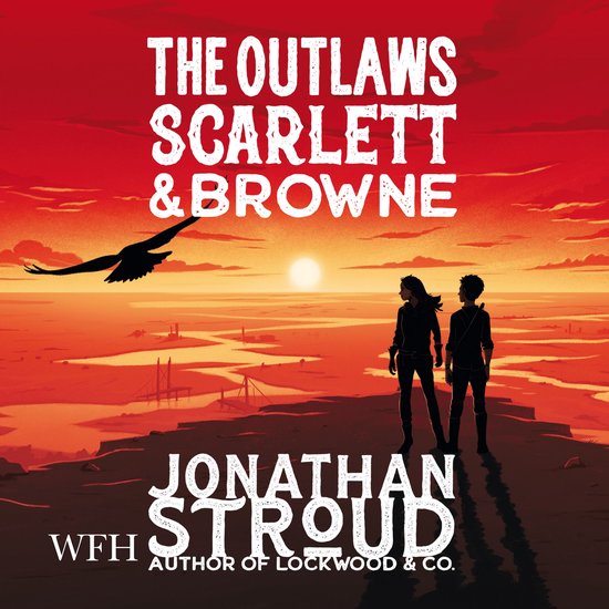 Boekcover "The Outlaws Scarlett & Browne" door Jonathan Stroud. Twee silhouetten staan op een rots met een zonsondergang op de achtergrond.
