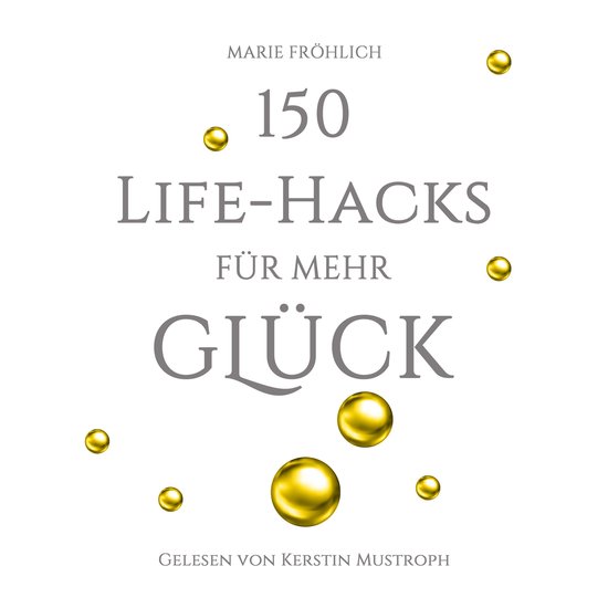 150 Life-Hacks für mehr Glück: Das Beste gegen Angst und S ... - cover