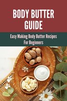 Body Butter Guide: Easy Making Body Butter Recipes For Beginners