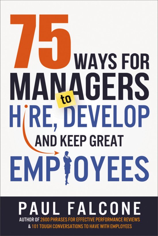 75 Ways for Managers to Hire, Develop, and Keep Great Employ ... - cover