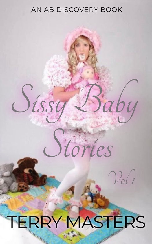 Sissy Baby Stories Vol 1