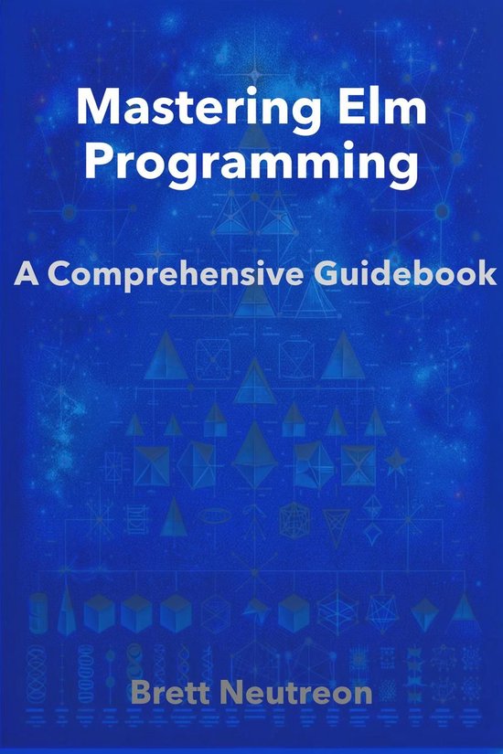 Mastering Elm Programming: A Comprehensive Guidebook (ebook), Brett ...