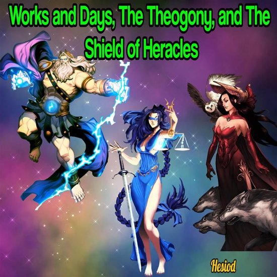 Works and Days, The Theogony and The Shield of Heracles - cover