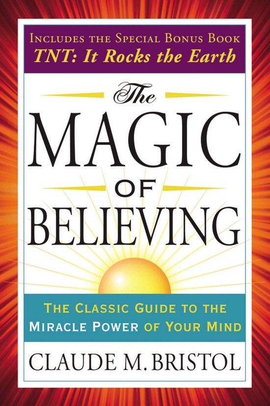 Boek "The Magic of Believing" door Claude M. Bristol. Bevat ook "TNT: It Rocks the Earth".