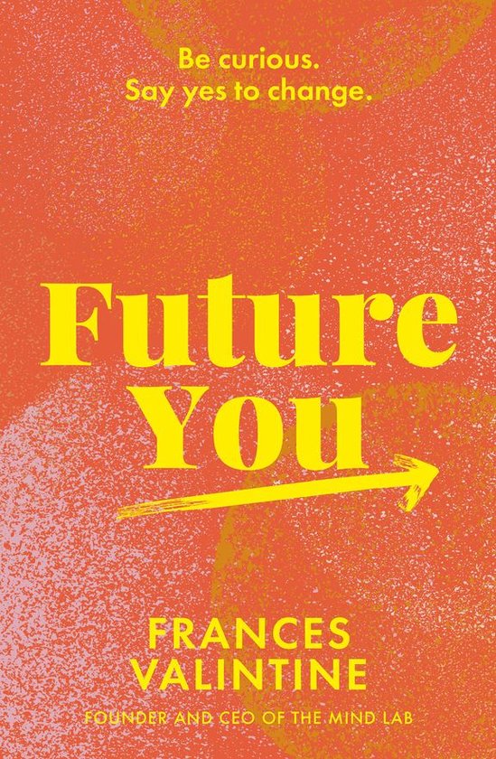 Future You: Be curious. Say yes to change. - cover