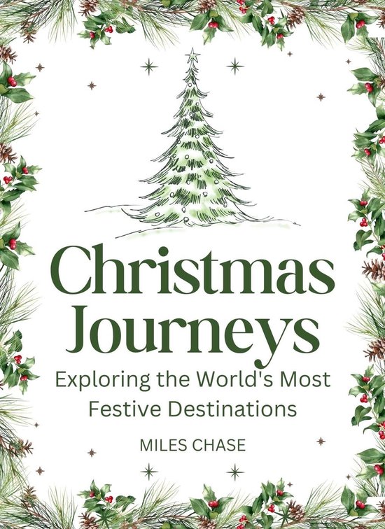 Christmas Journeys: Exploring the World's Most Festive Destinations