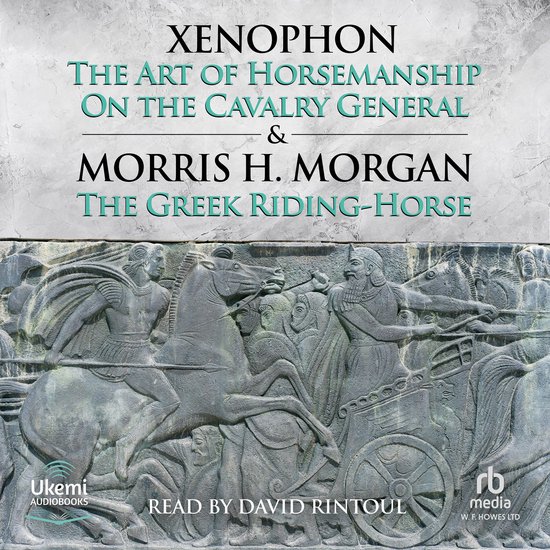 The Art of Horsemanship and On the Cavalry General by Xenoph ... - cover