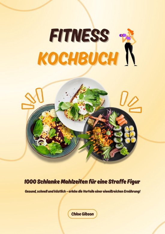 Fitness Kochbuch: 1000 Schlanke Mahlzeiten für eine Straffe ... - cover