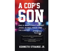 A Cop’s Son: One G-Man's Fight Against Jihad, Global Fraud and the Cartels