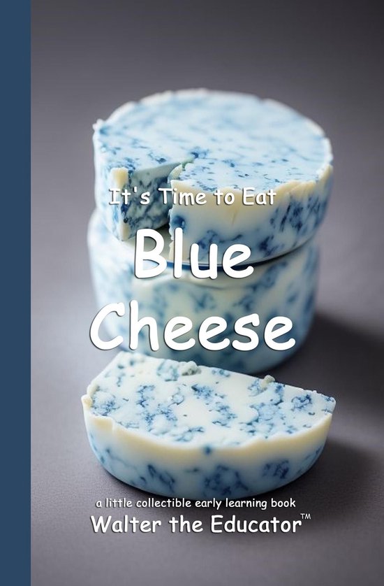 Time to Eat Book Series - It's Time to Eat Blue Cheese