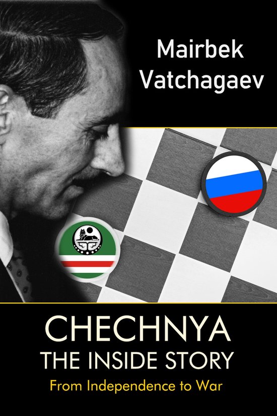 Chechnya The Inside Story (ebook), Mairbek Vatchagaev 9780463660140