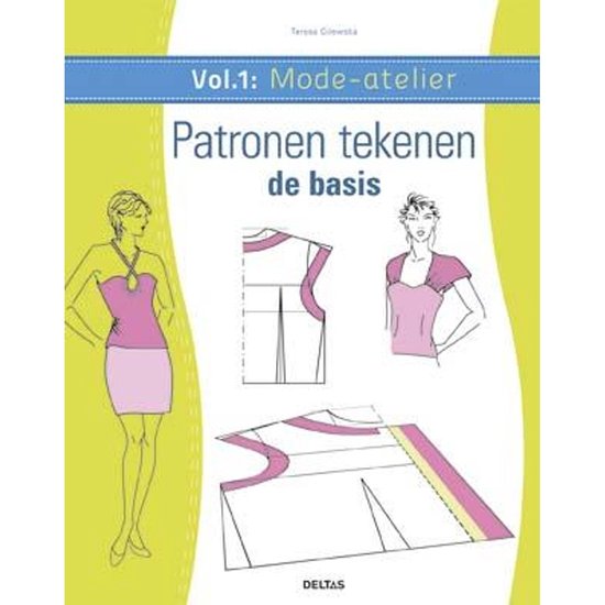 Mode-atelier vol.1 - Patronen tekenen - de basis Mode-atelier vol.1 - Patronen tekenen - de basis