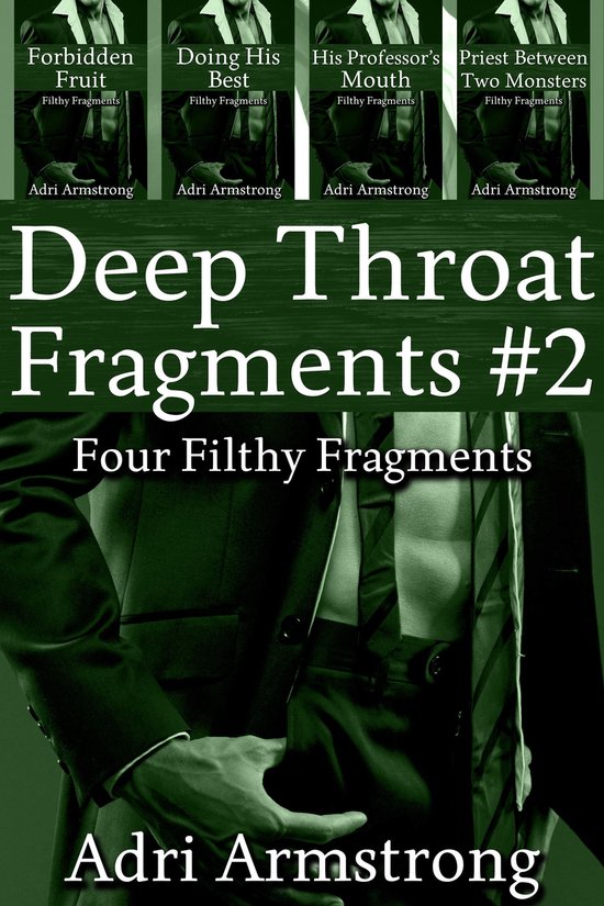 Filthy Fragments 11 - Deep Throat Fragments #2