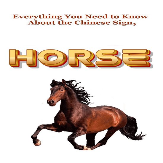 Everything You Need to Know About the Chinese Sign, Horse - cover