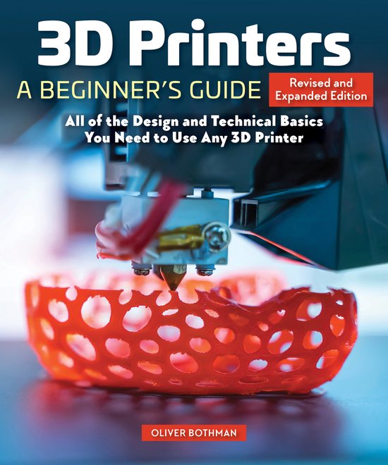 3D Printers: A Beginner's Guide, 2nd Revised and Expanded Ed ... - cover