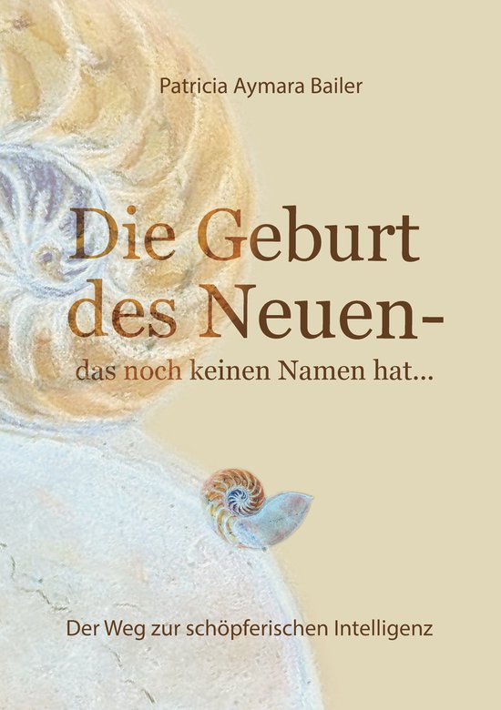 Die Geburt des Neuen, das noch keinen Namen hat ... Die Welt ... - cover