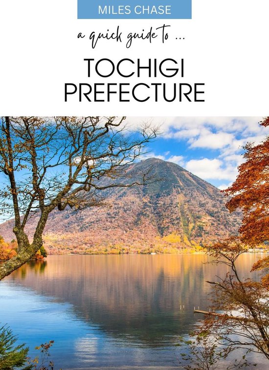 A Quick Guide To ... Tochigi Prefecture