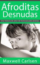 Afroditas Desnudas: Una historia de amor de homosexuales jóvenes