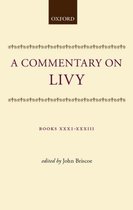 Clarendon Paperbacks-A Commentary on Livy: Books XXXI-XXXIII