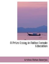 A Prize Essay in Native Female Education