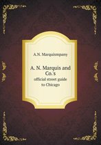 A. N. Marquis and Co.'s official street guide to Chicago