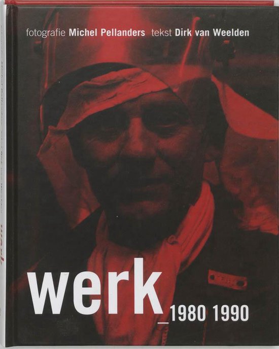 Cover van het boek 'Werk 1980-1990 / druk 1' van Dirk van Weelden en Michel Pellanders