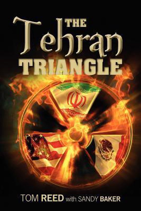 De cover van het boek "The Tehran Triangle" met vlammen, de Iraanse, Amerikaanse en Mexicaanse vlag en de tekst "THE TEHRAN TRIANGLE" en "TOM REED with SANDY BAKER".