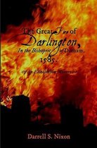 The Great Fire of Darlington in the Bishopric of Durham, 1585