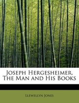Joseph Hergesheimer, the Man and His Books