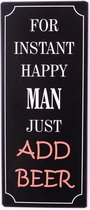Wandbord For Instant Happy Man Just add Beer