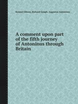 A Comment Upon Part of the Fifth Journey of Antoninus Through Britain