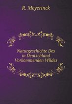 Naturgeschichte Des in Deutschland Vorkommenden Wildes