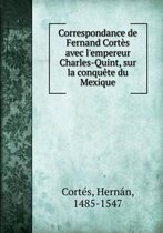 Correspondance avec l'empereur Charles-Quint sur la conquete du Mexique