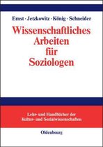 Lehr- Und Handbücher der Kultur- Und Sozialwissenschaften- Wissenschaftliches Arbeiten Für Soziologen