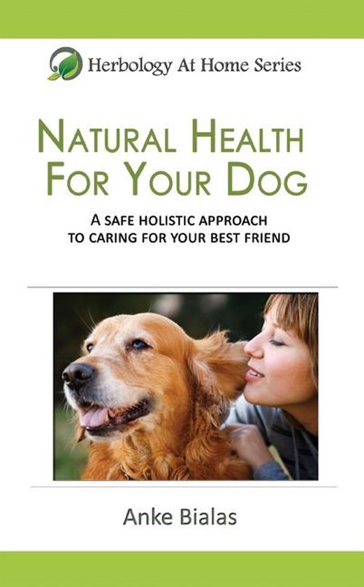 Natural Health for Your Dog: A safe, holistic approach to ca ... - cover