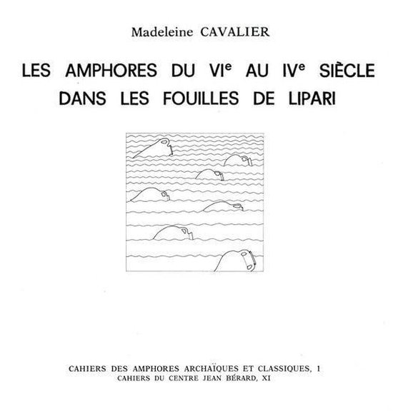 Cahiers du Centre Jean Bérard - Les amphores du VIe au IVe siècle dans les fouilles de Lipari